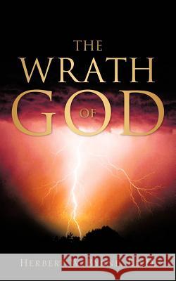 The Wrath of God Herbert W. Byrne 9781597815116 Xulon Press