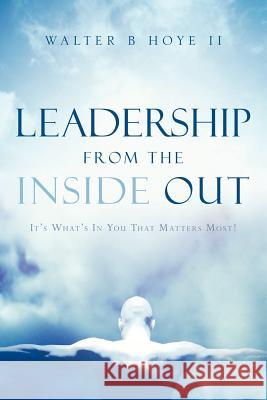 Leadership From the Inside Out Walter B Hoye, II 9781597815246 Xulon Press