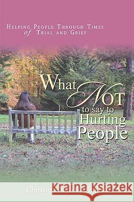 What Not To Say To Hurting People Chinyere Ngozi Olujide 9781597815369 Xulon Press