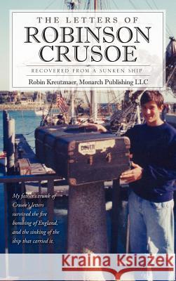 The Letters of Robinson Crusoe Robin Kreutznaer 9781597815451 Xulon Press