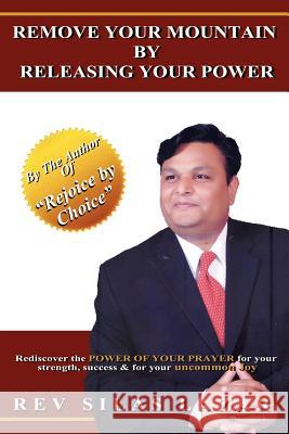 Remove your mountain by releasing your power REV Silas Lazar 9781597815468 Xulon Press