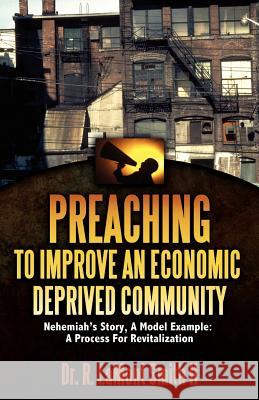 Preaching to Improve an Economic Deprived Community R. Lamont Smit 9781597816076 Xulon Press