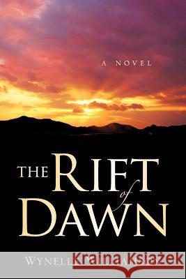 The Rift of Dawn Wynelle Williamson 9781597816342 Xulon Press