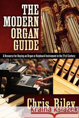 The Modern Organ Guide Chris Riley 9781597816670