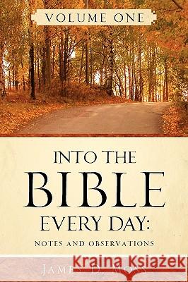 Into the Bible Every Day James D Moss 9781597816786