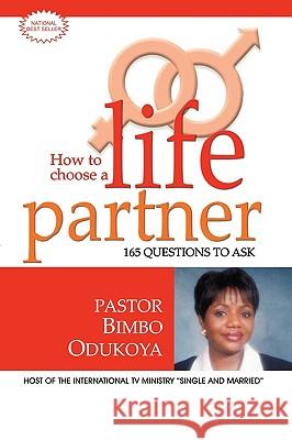 How to Choose a Life Partner Bimbo Odukoya 9781597816892 Xulon Press