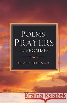 Poems, Prayers and Promises Kevin Heenan 9781597817103 Xulon Press