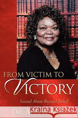 From Victim To Victory Wilson, Alva 9781597817684