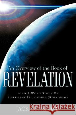 An Overview of The Book Of Revelation Jack Lunsford 9781597817905 Xulon Press