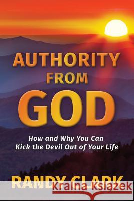 Authority From God Clark, Randy 9781597818117