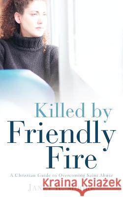 Killed By Friendly Fire Janet R Moore 9781597818247 Xulon Press