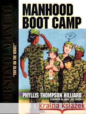 Manhood Boot Camp Phyllis Thompson Hilliard 9781597818261