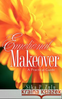 Emotional Makeover Sika P. Zulu 9781597818292 Xulon Press