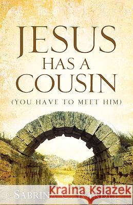 Jesus Has A Cousin Sabrina C Randle 9781597818384 Xulon Press