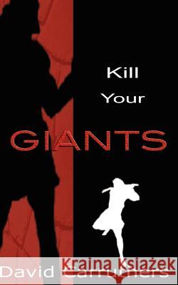 Kill Your Giants David Carruthers 9781597819473