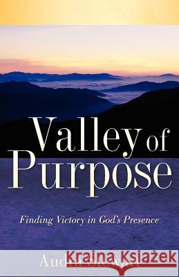 Valley of Purpose Audra Stewart 9781597819480 Xulon Press