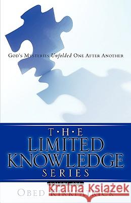 The Limited Knowledge Series Volume One Obed Kirkpatrick 9781597819749