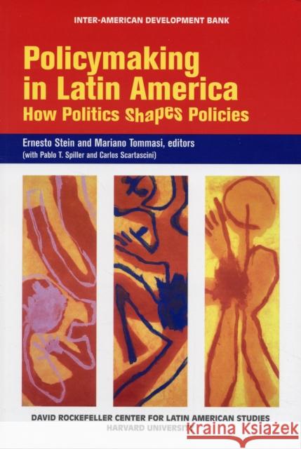 Policymaking in Latin America - How Politics Shapes Policies Jose Molinas Mariano Tommasi Carlos Scartascini 9781597820615 Not Avail