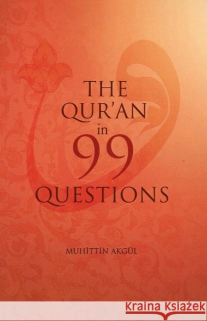 The Qur'an in 99 Questions Muhittin Akgul 9781597841306 Light, Inc.