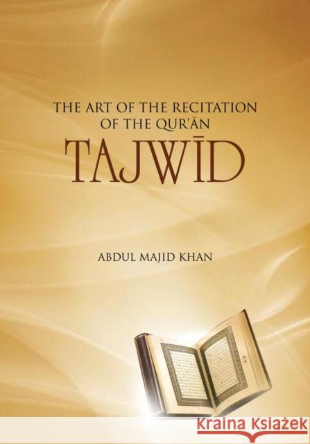 Tajwid: The Art of the Recitation of the Quran Abdul Majid Khan   9781597843188 The Light Inc