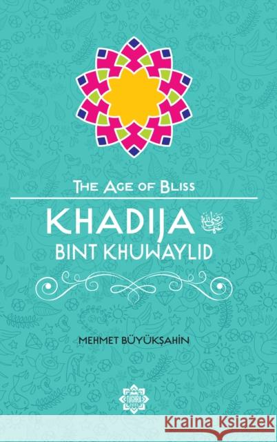 Khadija Bint Khuwaylid Mehmet Buyuksahin   9781597843751 Tughra Books