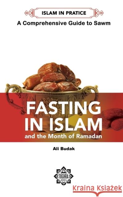 Fasting in Islam: A Comprehensive Guide to Sawm Ali Budak 9781597849197 Tughra Books