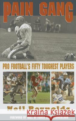 Pain Gang: Pro Football's Fifty Toughest Players Neil Reynolds 9781597970136 Potomac Books