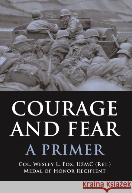 Courage and Fear: A Primer Fox, Wesley L. 9781597971195 Potomac Books Inc.