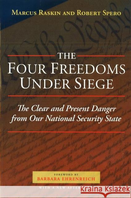 The Four Freedoms Under Siege: The Clear and Present Danger from Our National Security State Raskin, Marcus G. 9781597972178 Potomac Books