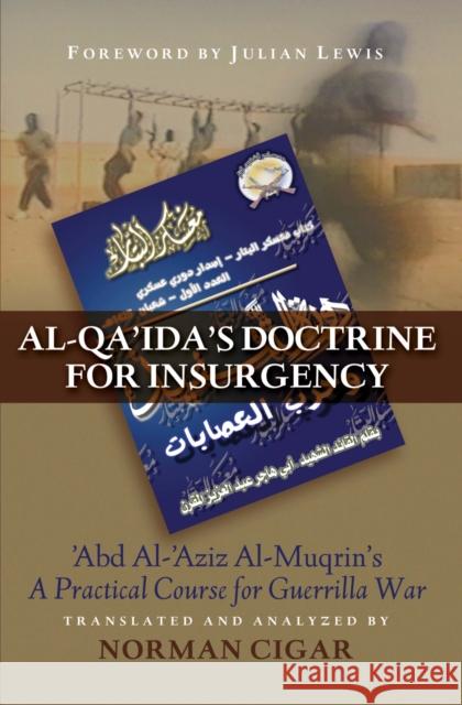Al-Qa'ida's Doctrine for Insurgency: Abd Al-Aziz Al-Muqrin's a Practical Course for Guerrilla War Cigar, Norman 9781597972529 Potomac Books