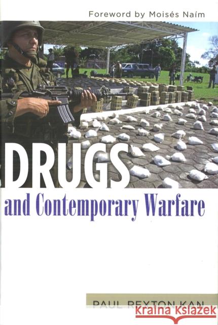 Drugs and Contemporary Warfare Paul Rexton Kan Moises Naim 9781597972567 Potomac Books