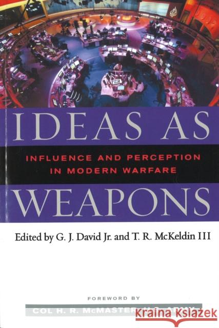 Ideas as Weapons: Influence and Perception in Modern Warfare David, G. J. 9781597972611 Potomac Books