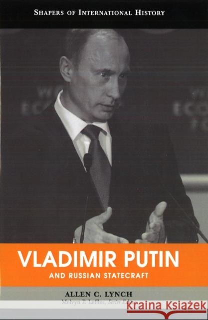 Vladimir Putin and Russian Statecraft Allen C. Lynch 9781597972987 Potomac Books