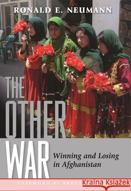 The Other War: Winning and Losing in Afghanistan Neumann, Ronald E. 9781597974271 Potomac Books