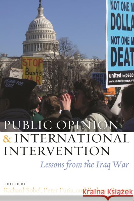 Public Opinion and International Intervention: Lessons from the Iraq War Sobel, Richard 9781597974936