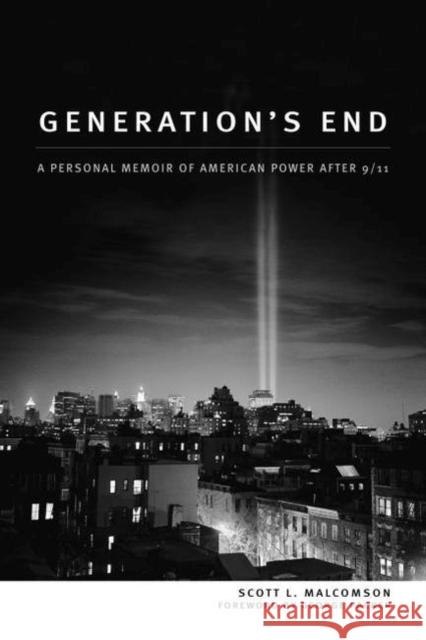 Generation's End: A Personal Memoir of American Power After 9/11 Malcomson, Scott L. 9781597975407 Potomac Books