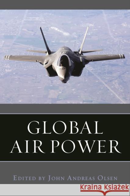 Global Air Power John Andreas Olsen 9781597975551