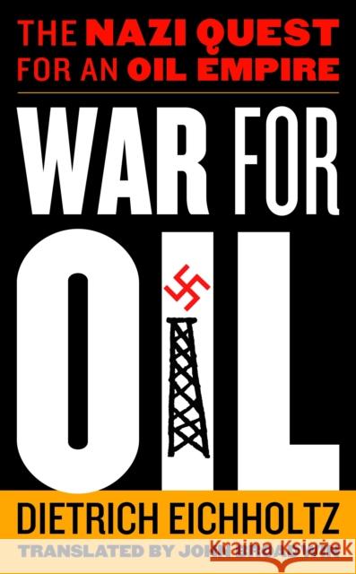 War for Oil: The Nazi Quest for an Oil Empire Eichholtz, Dietrich 9781597977210