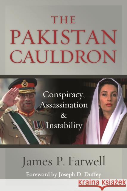 The Pakistan Cauldron: Conspiracy, Assassination & Instability Farwell, James P. 9781597979825 Potomac Books