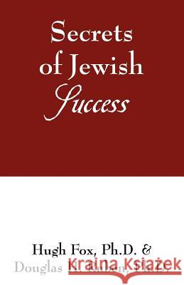 Secrets of Jewish Success Hugh Fo Douglas H. Ruben 9781598002843 Outskirts Press