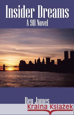 Insider Dreams: A 911 Novel James, Ben 9781598004908 Outskirts Press