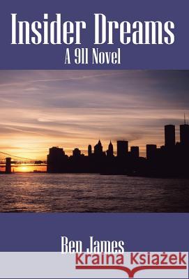 Insider Dreams: A 911 Novel James, Ben 9781598005127 Outskirts Press