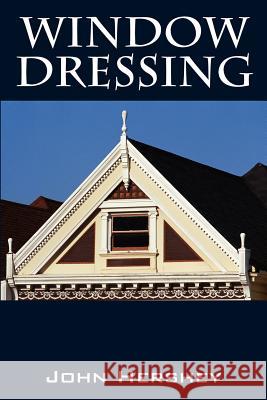 Window Dressing John Hershey 9781598005141 Outskirts Press