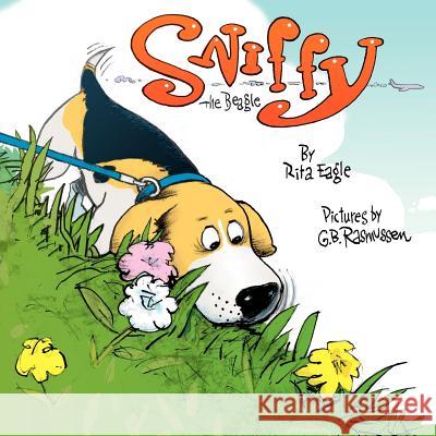 Sniffy the Beagle Rita S. Eagle Gerry Rasmussen 9781598005370 Outskirts Press