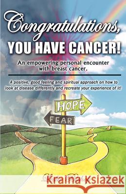 Congratulations, You Have Cancer! Leslie Bishop 9781598006445 Outskirts Press