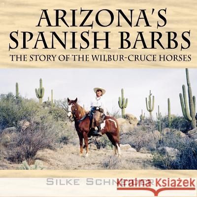 Arizona's Spanish Barbs Silke Schneider 9781598008494 Outskirts Press