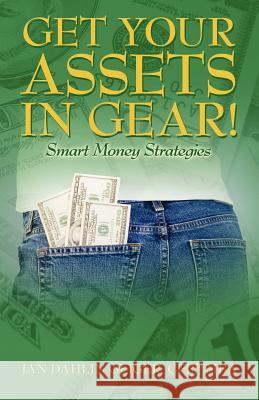 Get Your Assets in Gear! Smart Money Strategies Jan Dahlin Geige 9781598009354 Outskirts Press