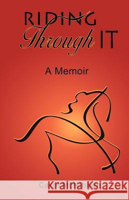 Riding Through It: A Memoir McKibben, Carol 9781598009415 Outskirts Press