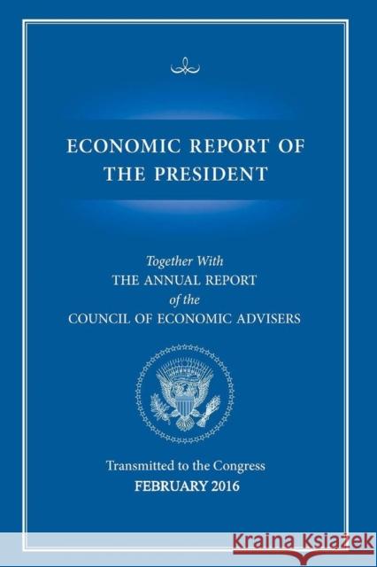 Economic Report of the President Executive Office of the President 9781598048049 Claitor's Pub Division