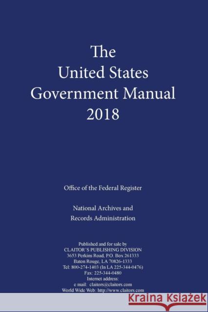 United States Government Manual 2018 Executive Office of the President 9781598048926 Claitor's Pub Division